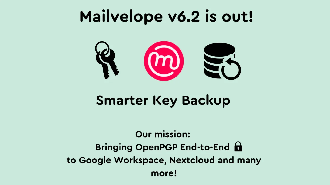 Mailvelope v6.2 Smarter key backup